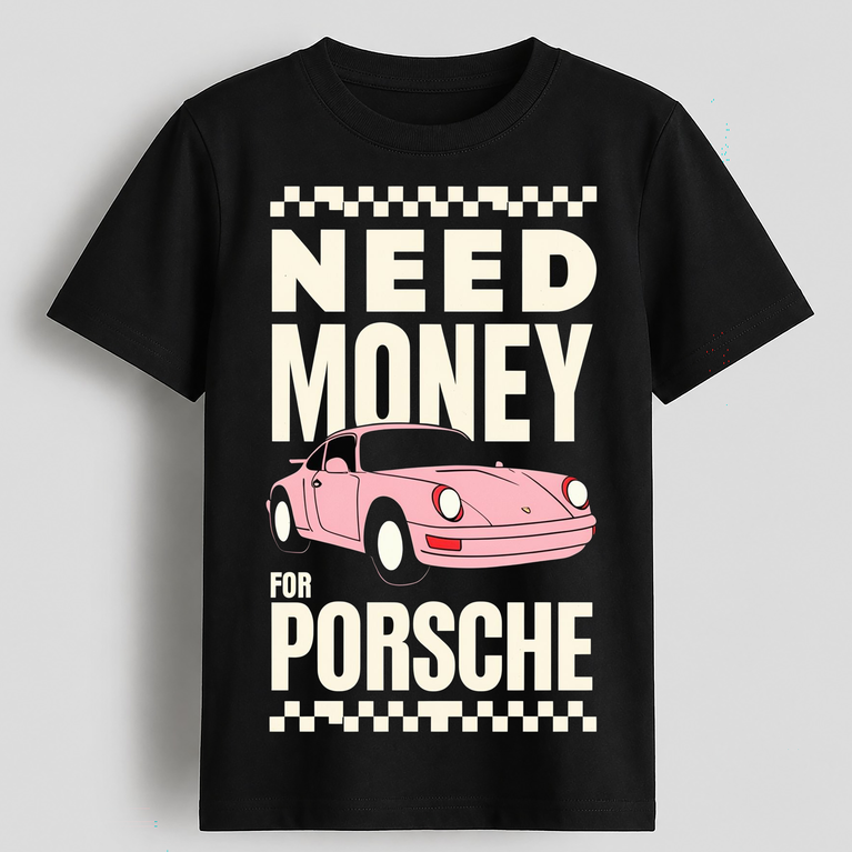 Need Money for Porsche Graphic T-Shirt